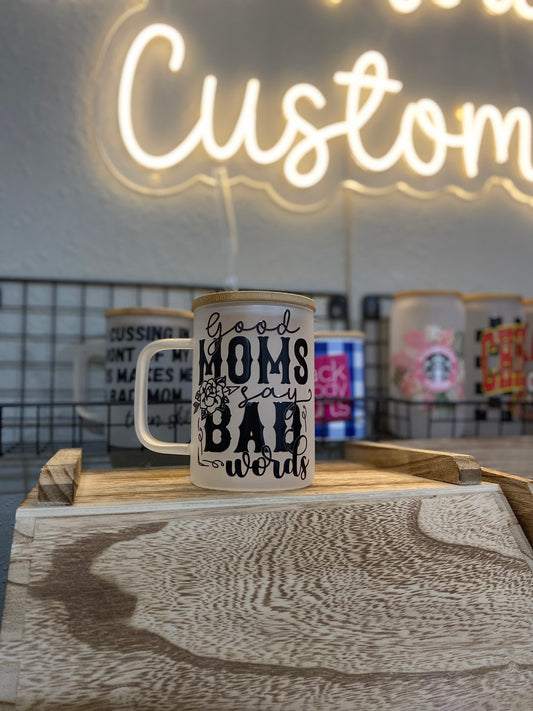 Boutique • Good Moms Say Bad Words Glass Mug