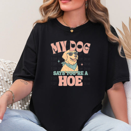 Humor & Sarcasm • My Dog Says You're A Hoe