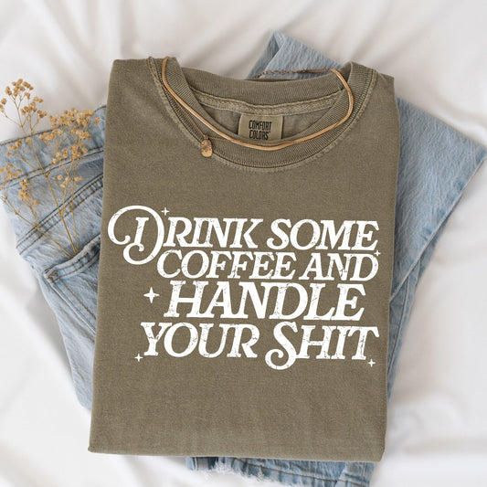 Graphics • Drink Some Coffee And Handle Your Shit
