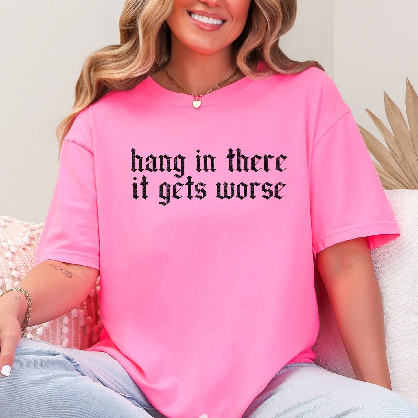 Humor & Sarcasm • Hang In There It Gets Worse