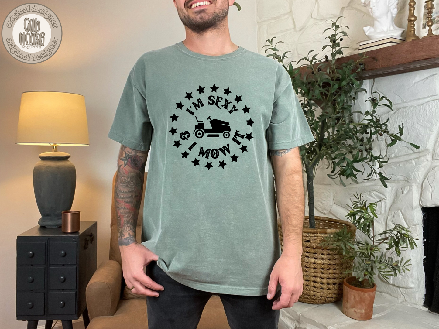 HUMOR & SARCASM • I'M SEXY & I MOW IT
