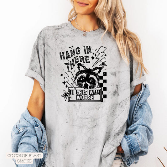 Humor & Sarcasm • Hang In There It Gets Way Worse