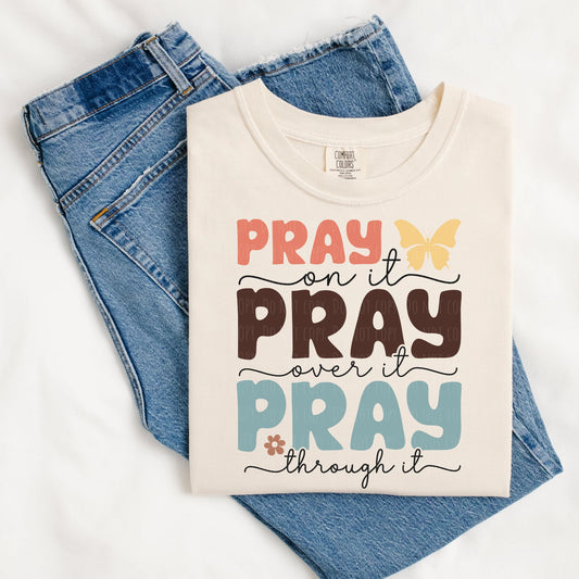 Faith & Inspiration • Pray On It, Over It, Through It